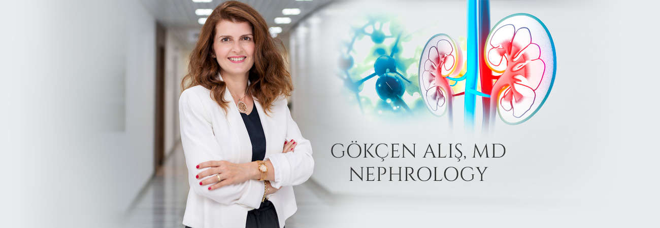 GÖKÇEN ALIŞ, MD NEPHROLOGY